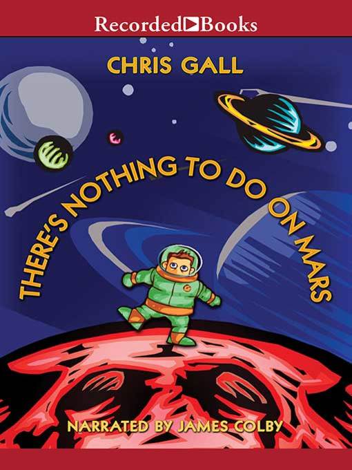 Title details for There's Nothing to Do on Mars by Chris Gall - Wait list